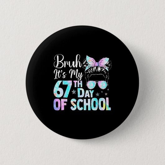 Messy Bun Bruh It's My 67th Day Of School Students 缶バッジ (正面)