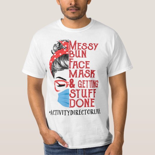 Messy Bun Face Mask Getting Stuff Done Activity Di Tシャツ (正面)