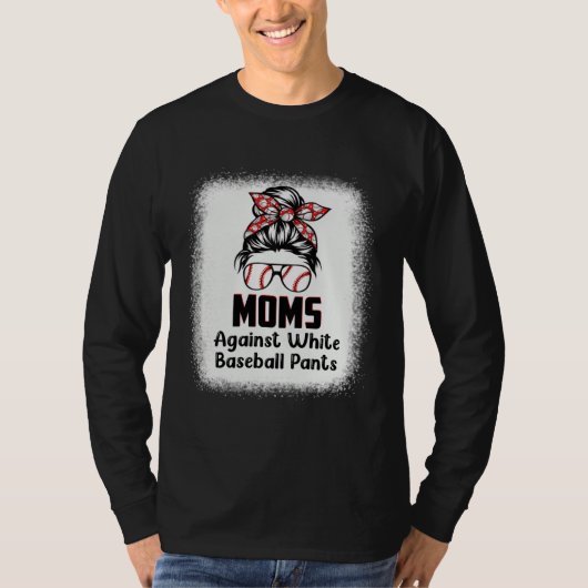 Messy Bun Mom Moms Against White Baseball Pants 1 Tシャツ (正面)