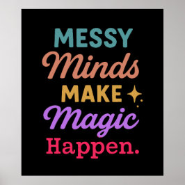 Messy Minds Make Magic Happen ポスター