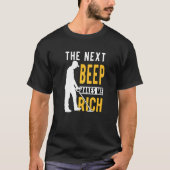 Metal Detecting Detectorist Detector The Next Beep Tシャツ (正面)