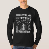 Metal detecting is my retirement plan  Retired Tre Tシャツ (正面)