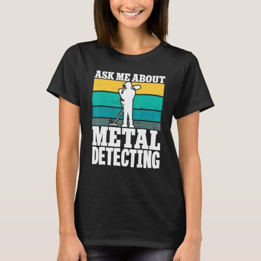 Metal Detector Detectorist 頼 Me About Metal Dette Tシャツ (正面)