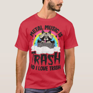 Metal Music Is Trash And I Love Trash Raccoon Meta Tシャツ