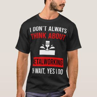 Metalworker考え Metalの加工について Tシャツ