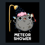 Meteor Shower Funny Science Pun Dark BG ポスター<br><div class="desc">Meteor Shower Funny Science Pun features a meteor rock having a shower. Funny Pun gift for family and friends who love cute science puns.</div>