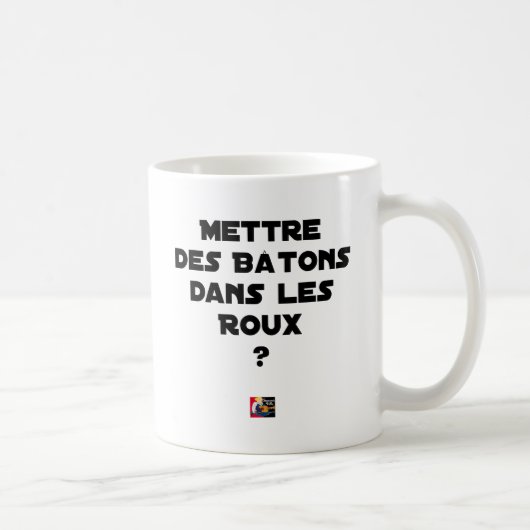 Mettre des Bâtons dans les Roux ? - Jeux de Mots コーヒーマグカップ (右)