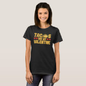 Mexican Food Joke Taco  Tacos Are My Valentine Tシャツ (正面フル)