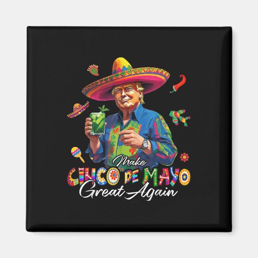 Mexican Make Cinco De Mayo Great Again Funny Trump マグネット (正面)