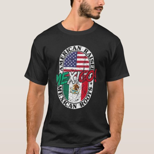 Mexican Roots American Raised Patriotic Mexico And Tシャツ (正面)