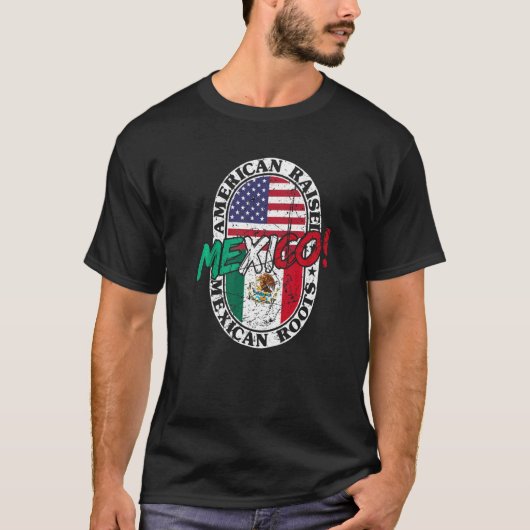 Mexican Roots American Raised Patriotic Mexico And Tシャツ (正面)