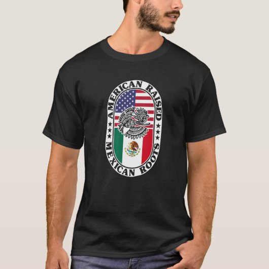 Mexican Roots American Raised Proud Mexico Flag US Tシャツ (正面)