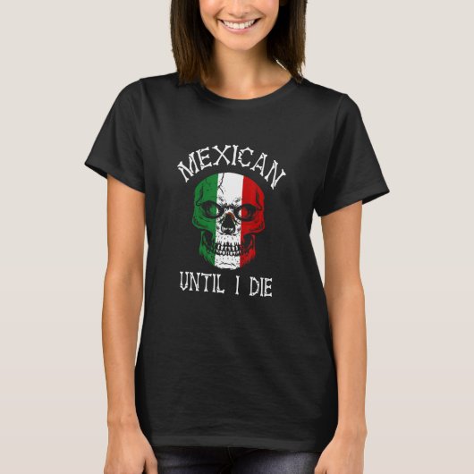 Mexican Until I Die - Mexico Flag Skull Tシャツ (正面)