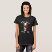 Mexican Until I Die - Mexico Flag Skull Tシャツ (正面フル)