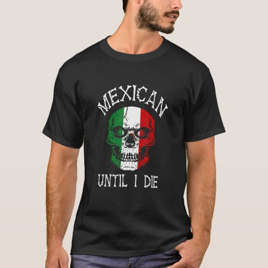 Mexican Until I Die - Mexico Flag Skull Tシャツ (正面)