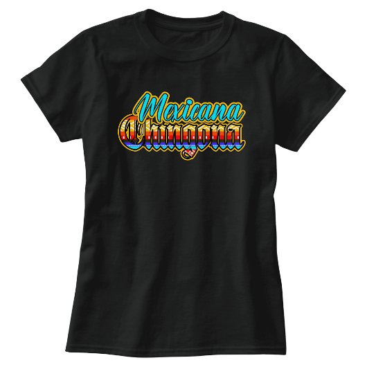 Mexicana Chingona  Tシャツ