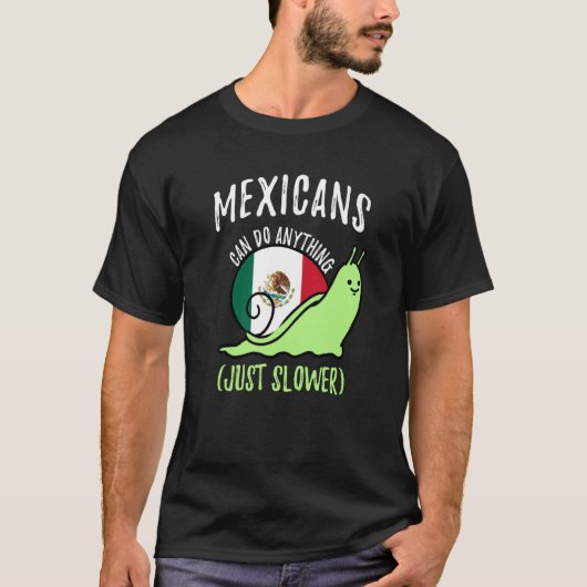 Mexicans Can Do Anything Just Slower Mexico Tシャツ (正面)