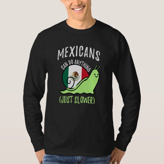 Mexicans Can Do Anything Just Slower Mexico Tシャツ (正面)