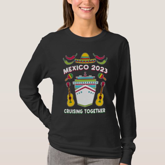 Mexico 2023 Cruising Together Family Friends Mexic Tシャツ (正面)