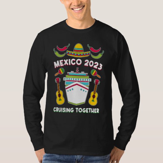 Mexico 2023 Cruising Together Family Friends Mexic Tシャツ (正面)