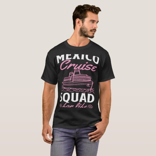Mexico Cruise Squad For Life Matching Cruise Ship  Tシャツ (正面フル)