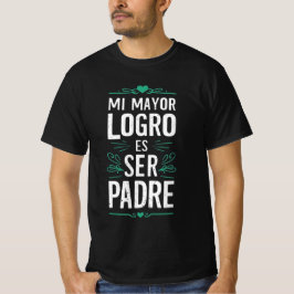 Mi mayor logro es ser Padre Tシャツ