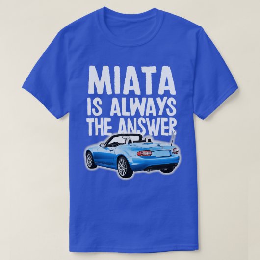 Miataは常に答えブルーマツダMiataMX5 Tシャツ (デザイン正面)