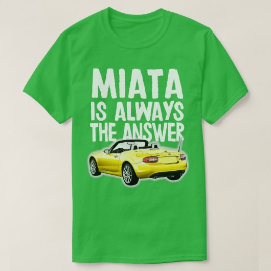 Miataは常に答えマツダMiataMX5デザイン Tシャツ (デザイン正面)