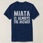 Miataは常に答えマツダMiataMX5ファンギフト Tシャツ (デザイン正面)