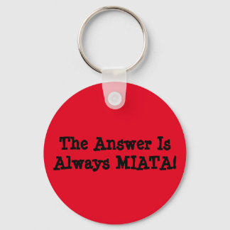 Miata Keychain:「答えは常にMIATA!」 キーホルダー