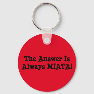 Miata Keychain: "答えはMIATA常にです! " キーホルダー