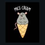 Mice Cream Funny Ice Cream Pun Dark BG ポスター<br><div class="desc">Mice Cream Funny Ice Cream Pun features a cute and tubby mouse sitting in an ice cream cone,  pretending to be a cool ice cream cone. Funny Pun gift for family and friends who love mice,  ice cream and puns.</div>