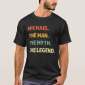 Michael The Man The Myth The Legend   Idea For Men Tシャツ (正面)