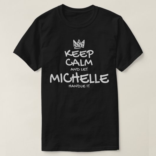 Michelle Keep Calm Personalized Name Sarcastic Fri Tシャツ (デザイン正面)