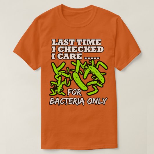 Microbiologist前回、私がバクテリをチェックした時 Tシャツ (デザイン正面)