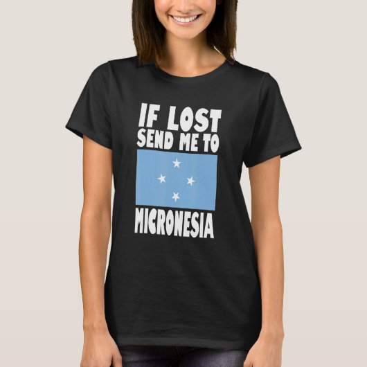 Micronesia Flag Design If lost send me to Microne Tシャツ (正面)