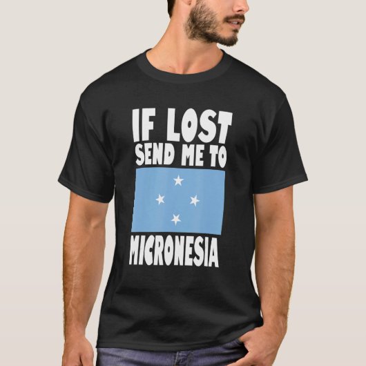 Micronesia Flag Design If lost send me to Microne Tシャツ (正面)