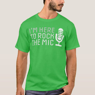 Microphone Im Here to Rockhe Mic Karaoke funny Tシャツ