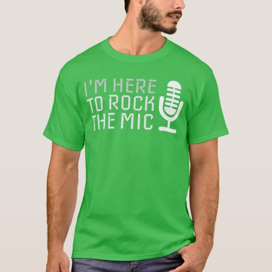 Microphone Im Here to Rockhe Mic Karaoke funny Tシャツ (正面)