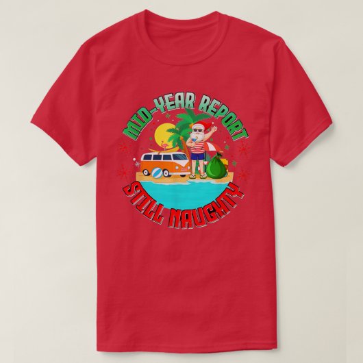Mid Year Report Still Naughty Santa Claus Christma Tシャツ (デザイン正面)