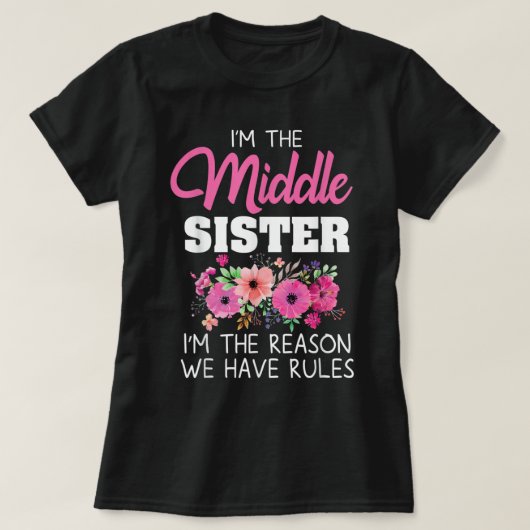 Middle Sister I'm The Reason We Have Rules Matchin Tシャツ (デザイン正面)
