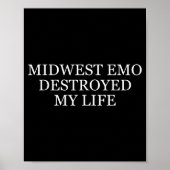 Midwest Emo Destroyed My Life Funny Emo Quote  ポスター (正面)