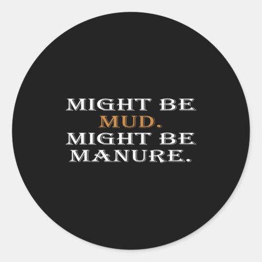 Might Be Mud Might Be Manure Funny Quote Farming  ラウンドシール (正面)