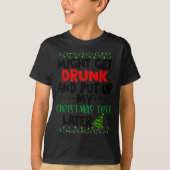 Might Get Drunk And Put Up My Christmas Tree Later Tシャツ (正面)