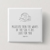 Mightier than the waves of the sea 缶バッジ (正面)