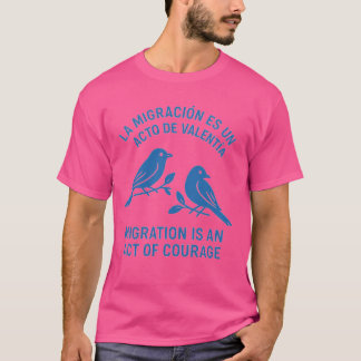 Migration is an act of Courage, No One is Illegal  Tシャツ
