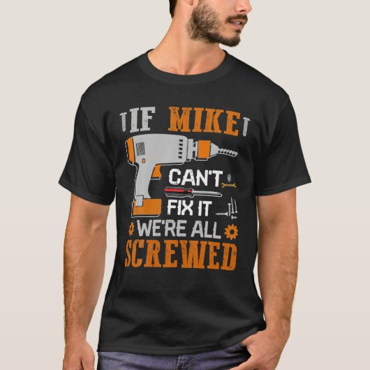 MIKEはもしそれを修正できない我々は全ての間違ったギフトである Tシャツ (正面)