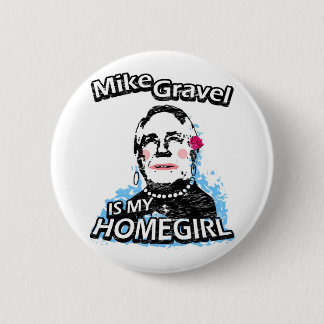 Mike Gravelは私のhomegirlです 缶バッジ
