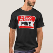 Mike Hello Hi私の名前はTシャツのTシャツの名前でカスタムす。 Tシャツ (正面)