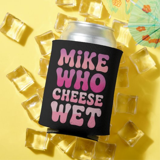 Mike who Cheese Wet Inappropriate Adult Humor Meme 缶クーラー (インサイチュ 夏)